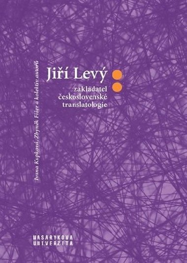 Ji Lev: zakladatel eskoslovensk translatologie - Zbynk Fier,Ivana Krupkov