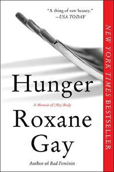 Hunger : A Memoir of (My) Body - Gay Roxane