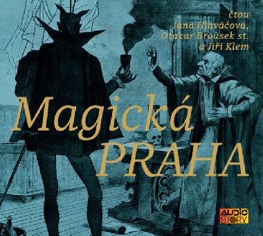 Magická Praha - Otakar Brousek st.; Jana Hlaváčová; Jiří Klem