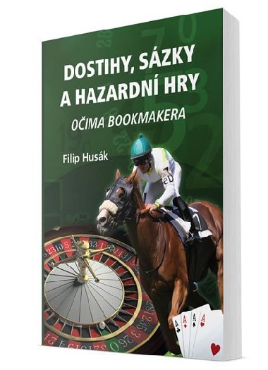 Dostihy, szky a hazardn hry oima bookmakera - Filip Husk