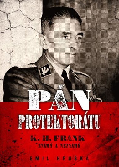 Pn protektortu - K. H. Frank znm a neznm - Emil Hruka