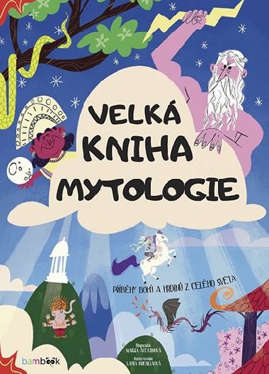 Velk kniha mytologie - Pbhy boh a hrdin z celho svta - Federica Magrinov; Laura Brennilov