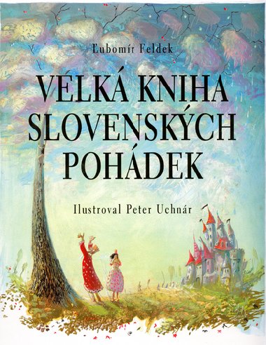 VELK KNIHA SLOVENSKCH POHDEK - ubomr Feldek; Peter Uchnr