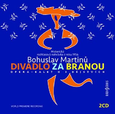 Bohuslav Martinů: Divadlo za branou - 2 CD - neuveden