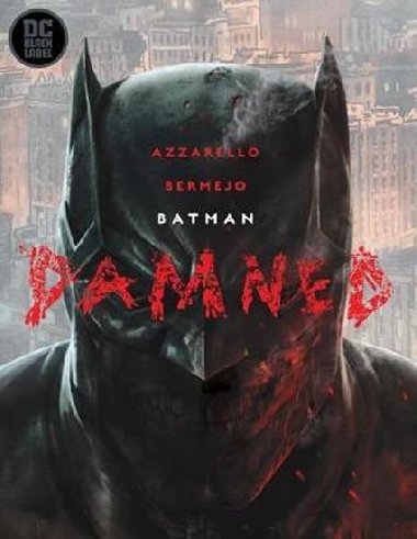 Batman: Damned - Azzarello Brian, Bermejo Lee