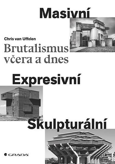 Brutalismus vera a dnes - Chris Uffelen