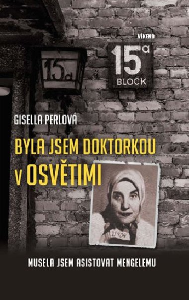 Byla jsem doktorkou v Osvtimi - Musela jsem asistovat Mengelemu - Gisella Perlov