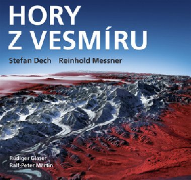 HORY Z VESMRU - Stefan Dech; Reinhold Messner