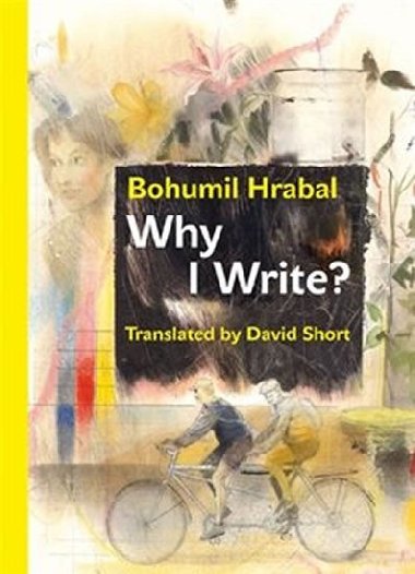 Why I Write? And Other Early Prose Pieces - Bohumil Hrabal