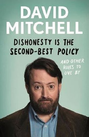 Dishonesty is the Second-Best Policy : And Other Rules to Live By - Mitchell David