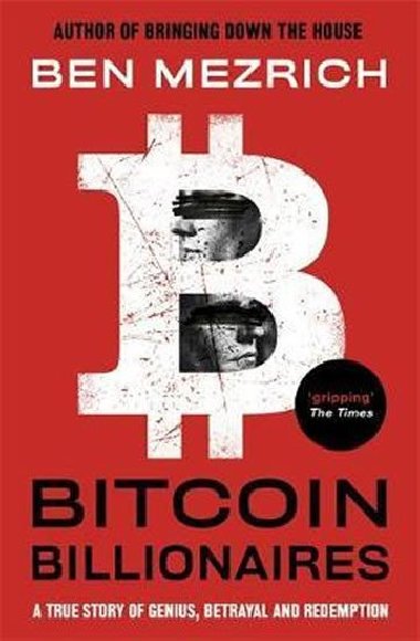 Bitcoin Billionaires : A True Story of Genius, Betrayal and Redemption - Mezrich Ben