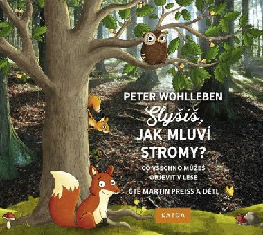 Slyšíš, jak mluví stromy - Co všechno můžeš objevit v lese - CDmp3 (Čte Martin Preiss a děti) - Martin Preiss; Peter Wohlleben
