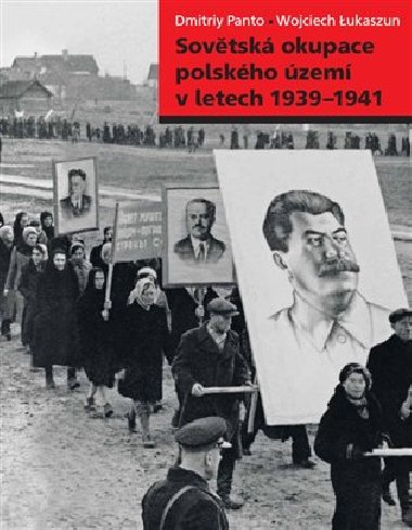 Sovětská okupace polského území v letech 1939-1941 - Wojciech Lukaszun; Dmitriy Panto