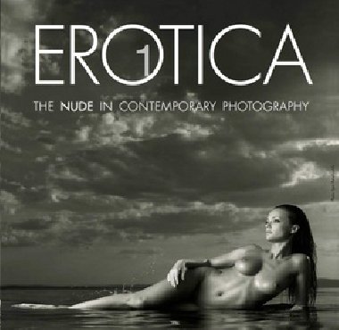 Erotica 1: The Nude in Contemporary Photography - 
