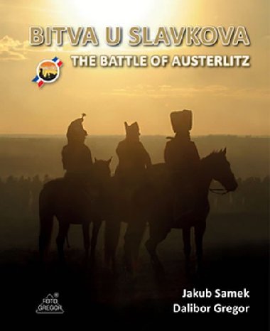 Bitva u Slavkova / The Battle of Austerlitz - Dalibor Gregor; Jakub Samek