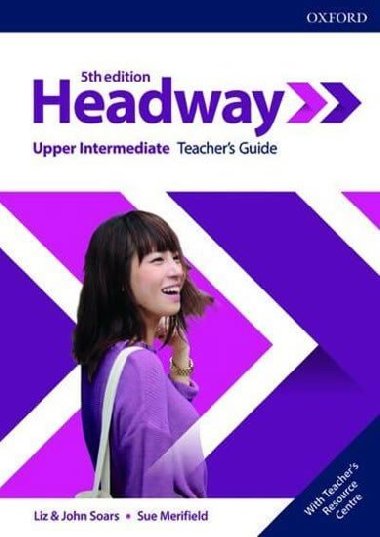 New Headway Fifth edition Upper Intermediate:Teachers Book+Teachers Resource Center - Soars Liz a John