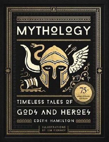 Mythology : Timeless Tales of Gods and Heroes, 75th Anniversary Illustrated Edition - Hamilton Edith
