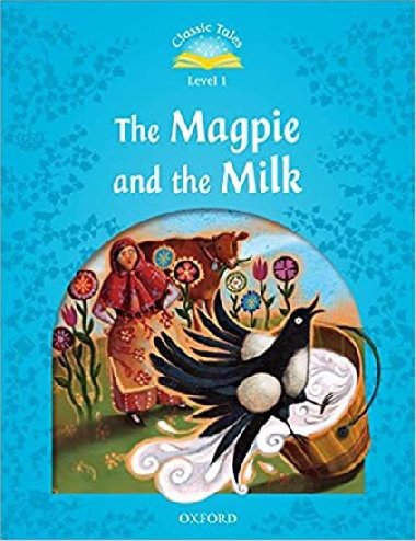Classic Tales 1 The Magpie and the Milk with eBook and MultiROM (2nd) - Bladon Rachel