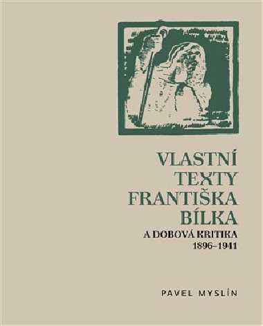 Vlastn texty Frantika Blka a dobov kritika 1896-1941 - Pavel Mysln