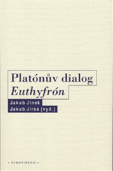 Platónův dialog Euthyfrón - Jakub Jinek,Jakub Jirsa