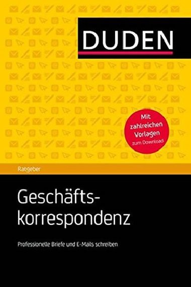 Duden Ratgeber - Geschftskorrespondenz: Professionelle Briefe und E-Mails schreiben, 2. Ausgabe - kolektiv autor