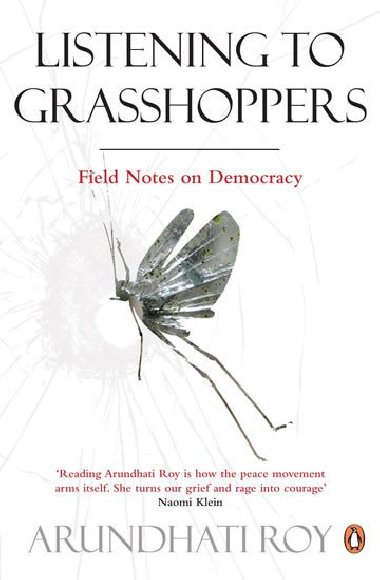 Listening to Grasshoppers - Arundhati Roy