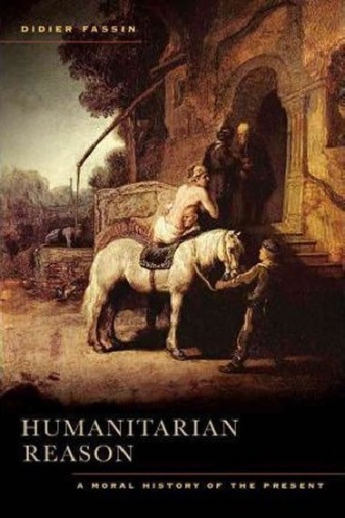 Humanitarian Reason : A Moral History of the Present - neuveden
