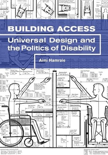 Building Access : Universal Design and the Politics of Disability - Hamraie Aimi