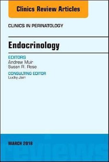 Endocrinology, An Issue of Clinics in Perinatology - Muir Andrew