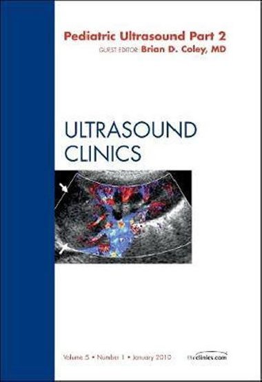 Pediatric Ultrasound Part 2, An Issue of Ultrasound Clinics - Coley Brian D.