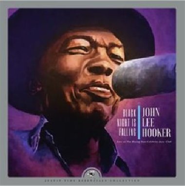 Black Night Is Falling Live At The Rising Sun Celebrity Jazz Club (Collector's Edition) - John Lee Hooker