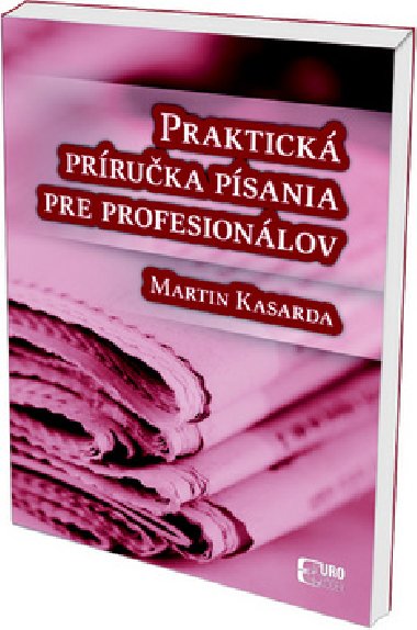 Praktick prruka psania pre profesionlov - Martin Kasarda