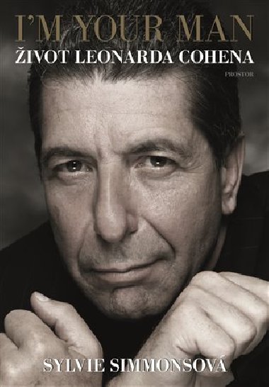 I m Your Man: ivot Leonarda Cohena - Sylvie Simmonsov