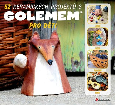 52 keramických projektů s GOLEMem Pro děti - Michala Šmikmátorová