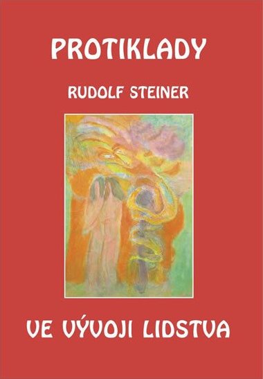 Protiklady ve vvoji lidstva - Rudolf Steiner