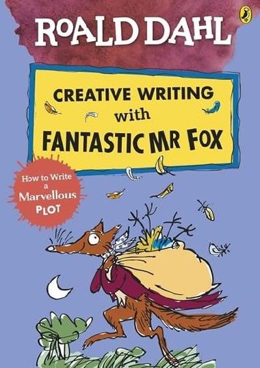Roald Dahl: Creative Writing With Fantastic Mr Fox - How to Write a Marvellous Plot - Dahl Roald