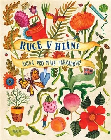 Ruce v hln - Kniha pro mal zahradnky - Kirsten Bradley