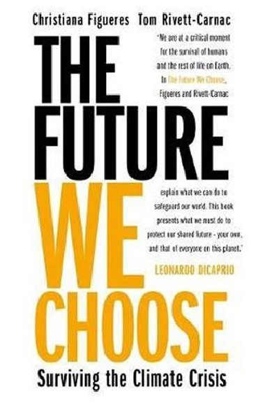 The Future We Choose: Surviving the Climate Crisis - Figueres Christiana, Rivett-Carnac Tom