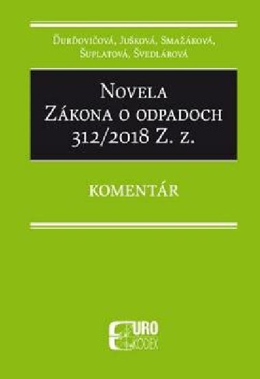 Novela Zkona o odpadoch 312/2018 Z. z. - Eleonra uplatov; Janette Smakov; Jarmila uroviov