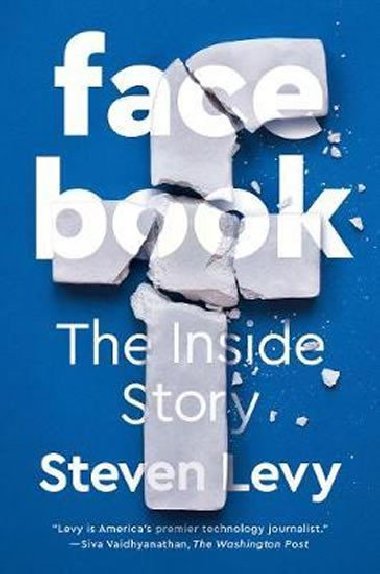 Facebook : The Inside Story - Levy Steven