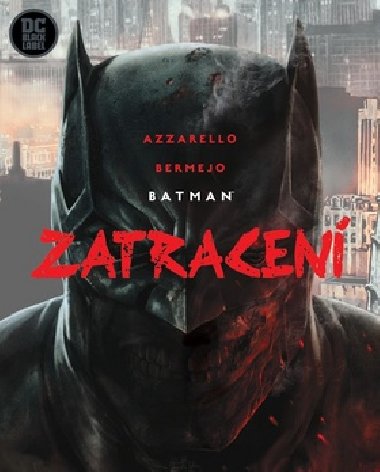 Batman Zatracen - Brian Azzarello; Lee Bermejo