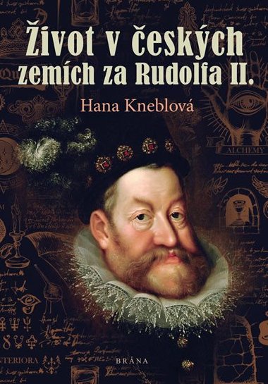 ivot v eskch zemch za Rudolfa II. - Hana Kneblov