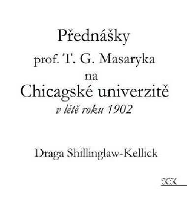 Přednášky profesora T. G. Masaryka na Chicagské univerzitě v létě roku 1902