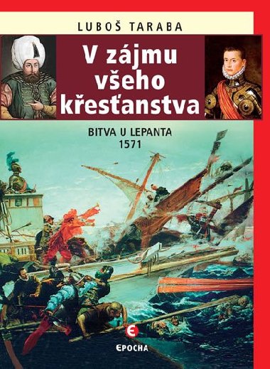 V zájmu všeho křesťanstva - Bitva u Lepanta 1571 - Luboš Taraba