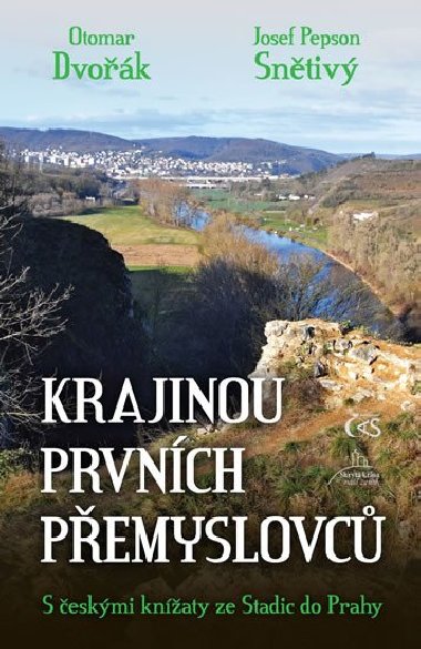 Krajinou prvnch Pemyslovc - S eskmi knaty ze Stadic do Prahy - Otomar Dvok; Josef Pepson Sntiv