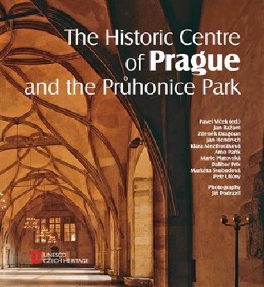 The Historic Centre of Prague and the Průhonice Park - Jan Bažant,Zdeněk Dragoun,Jan Hendrych,Klára Mezihoráková,Arno Pařík,Marie Platovská,Dalibor Prix,Markéta Svobodová,Petr Uličný,Pavel Vlček