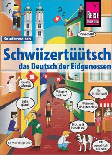Schwiizerttsch - das Deutsch der Eidgenossen - Kauderwelsch - Eggenberg Christine