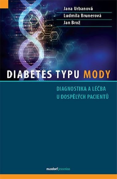 Diabetes typu MODY - Diagnostika a lba u dosplch pacient - Jana Urbanov; Ludmila Brunerov; Jan Bro