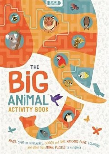 The Big Animal Activity Book : Mazes, Spot the Difference, Search and Find, Matching Pairs, Counting and other fun Animal Puzzles to complete - Claude Jean, Evans Frances