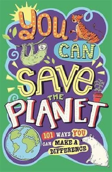 You Can Save The Planet : 101 Ways You Can Make a Difference - Wines J. A.